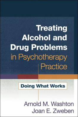 Arnold M. Washton Treating Alcohol and Drug Problems in Psychotherapy Practice: Doing What Works