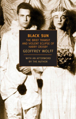 Geoffrey Wolff - Black Sun: The Brief Transit and Violent Eclipse of Harry Crosby
