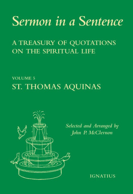 St. Thomas Aquinas - Sermon In A Sentence: A Treasury of Quotations on the Spiritual Life from the Writings of St. Catherine of Siena Doctor of the Church