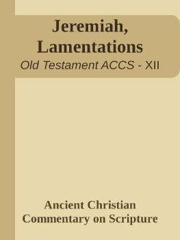 Dean O. Wenthe (editor) Jeremiah, Lamentations (Ancient Christian Commentary on Scripture) (Ancient Christian Commentary on Scripture, OT Volume 12)