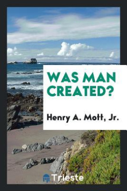 Jr.Henry A. Mott - Was Man Created?