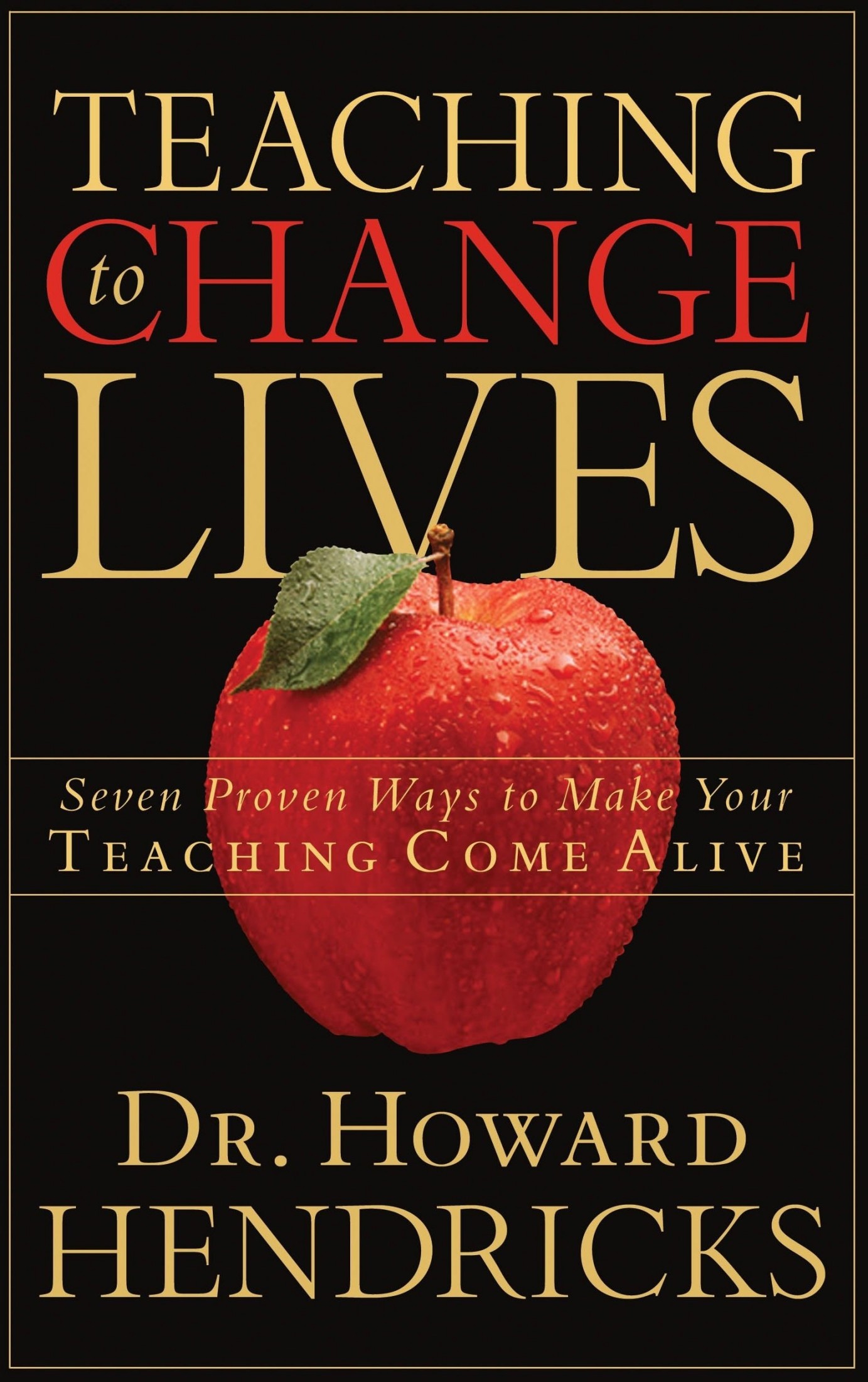 TEACHING TO CHANGE LIVES published by Multnomah Books 1987 by Howard Hendricks - photo 1