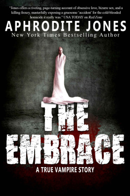 Aphrodite Jones The Embrace: A True Vampire Story