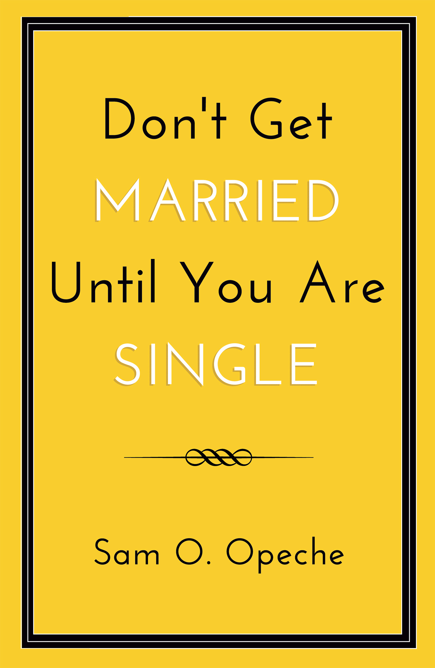 Dont Get Married Until You Are Single not everyone can accept this truth - photo 1