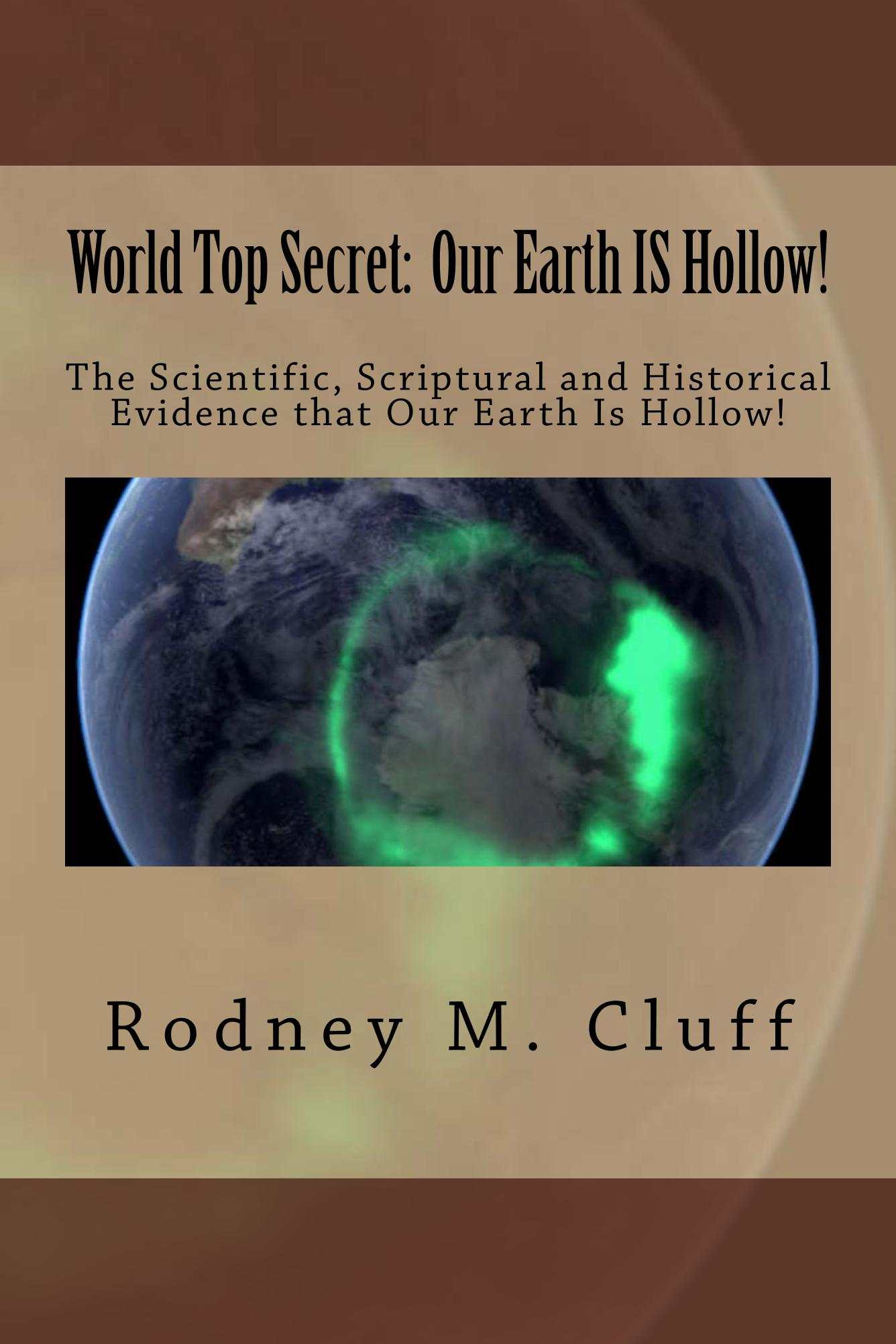 World Top Secret Our Earth IS Hollow The Scientific Scriptural and - photo 1