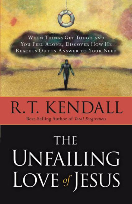 R.T. Kendall - The Unfailing Love of Jesus: When Things Get Tough and You Feel Alone, Discover How He Reaches Out in Answer to Your Need