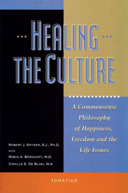 Robert Spitzer - Healing the Culture: A Commonsense Philosophy of Happiness, Freedom and the Life Issues