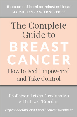 Trisha Greenhalgh - The Complete Guide to Breast Cancer: How to Feel Empowered and Take Control
