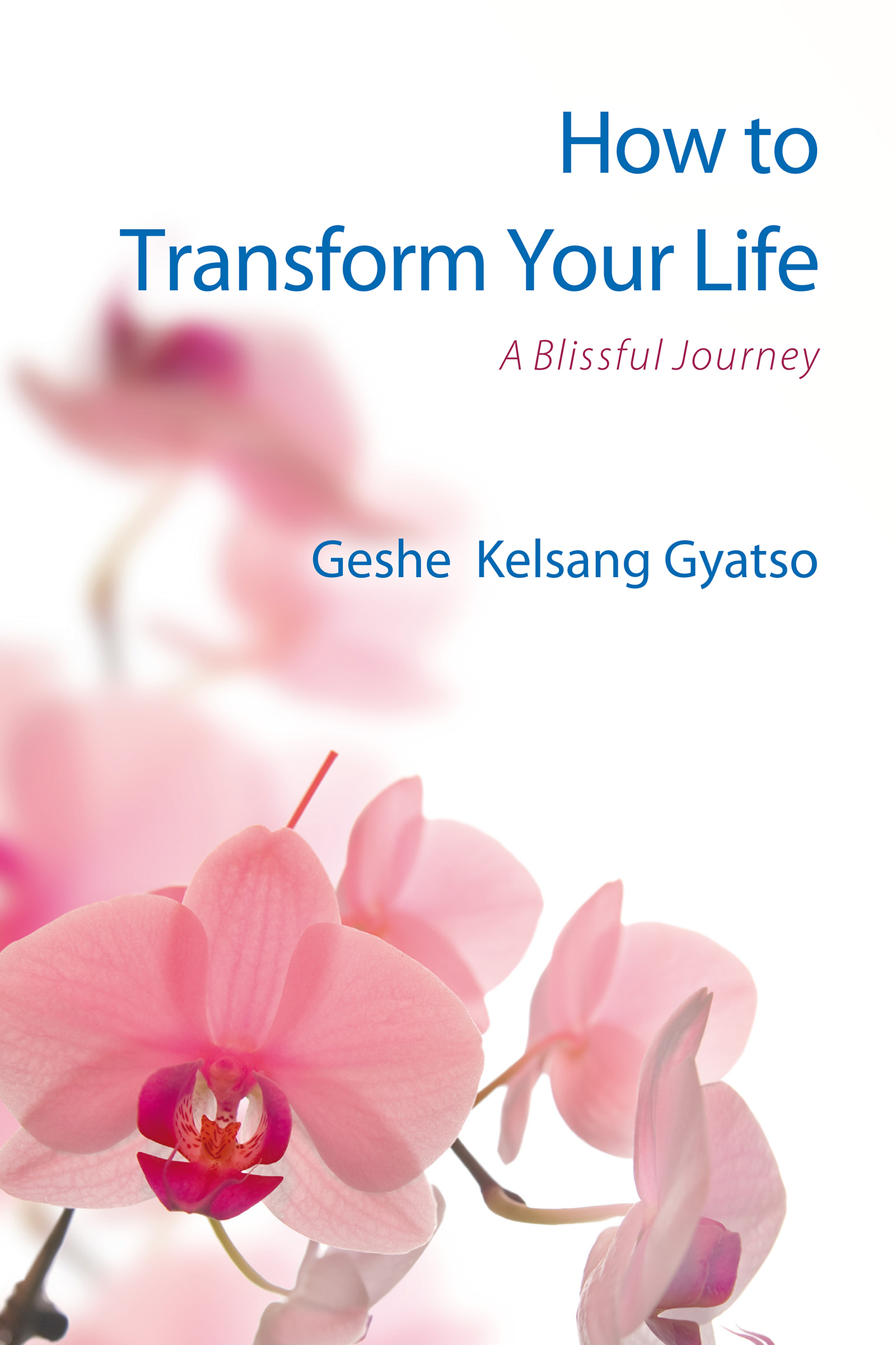 How to Transform Your Life About the Author Venerable Geshe Kelsang Gyatso - photo 1