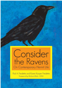 Paul A. Fredette Consider the Ravens: On Contemporary Hermit Life