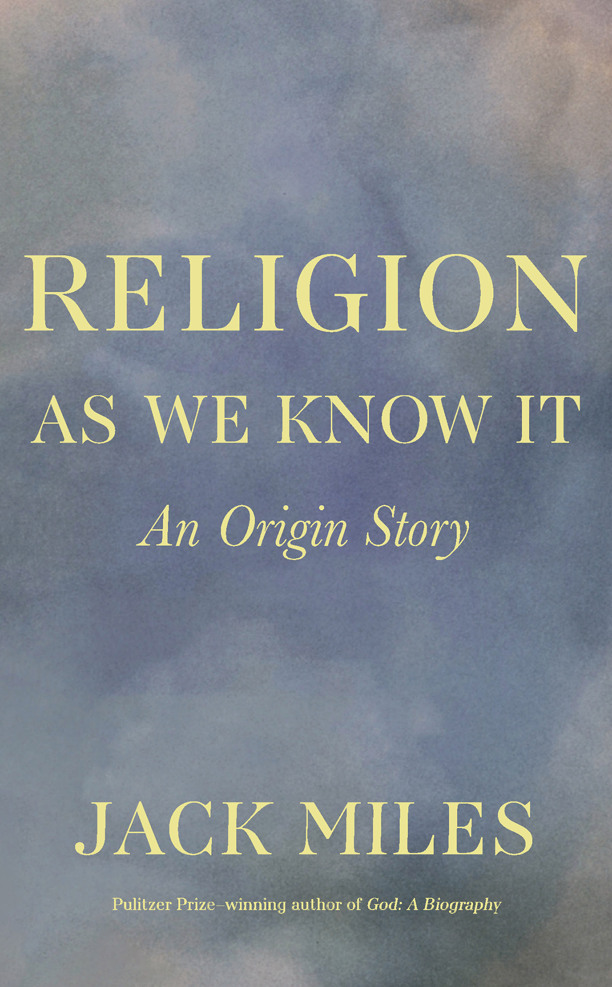 RELIGION AS WE KNOW IT An Origin Story JACK MILES WW NORTON COMPANY - photo 1
