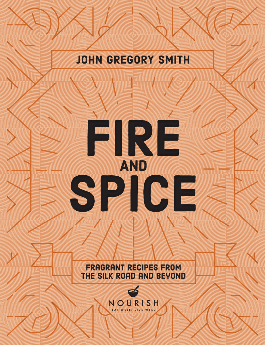 FIRE AND SPICE JOHN GREGORY-SMITH First published in the UK and USA in 2019 - photo 3