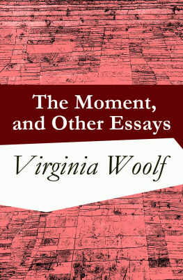 Virginia Woolf The moment, and other essays