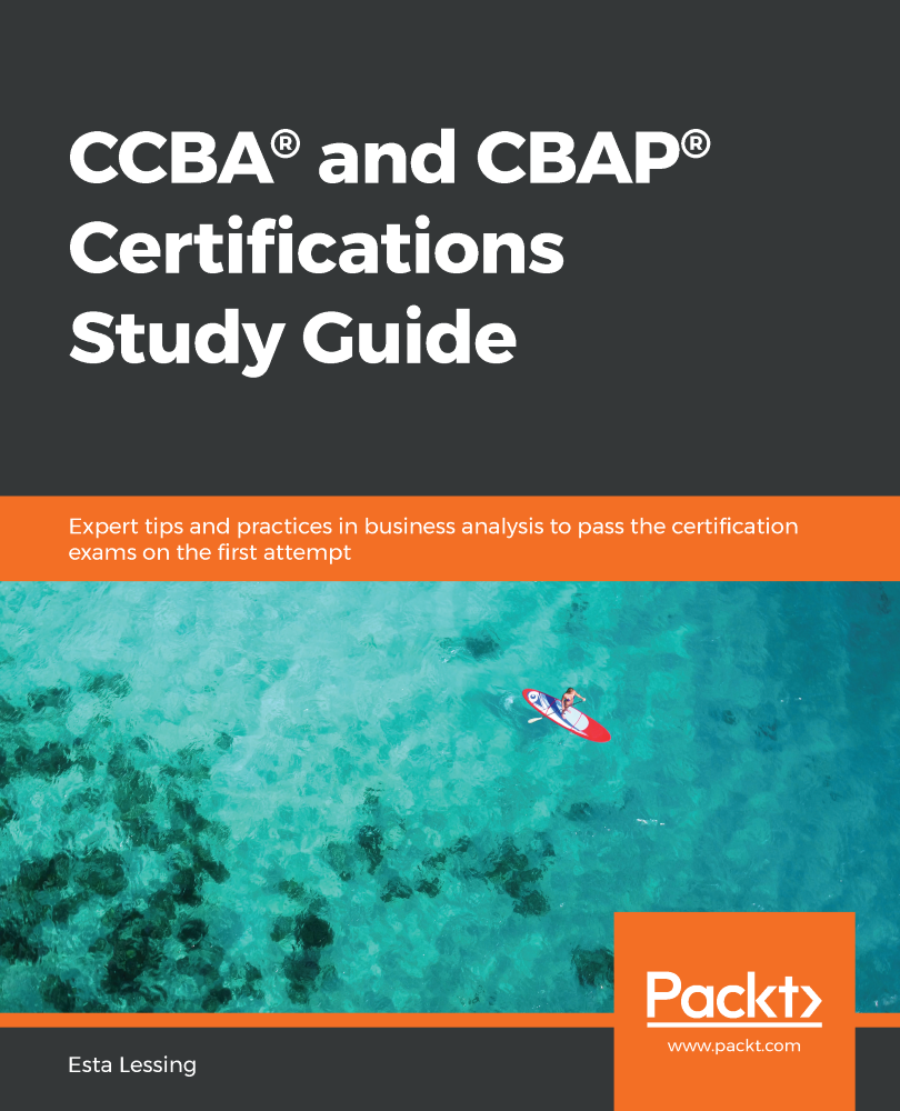 CCBA and CBAP Certifications Study Guide Expert tips and practices in - photo 1