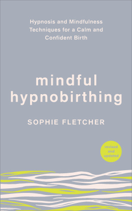 Sophie Fletcher - Mindful Hypnobirthing: Hypnosis and Mindfulness Techniques for a Calm and Confident Birth