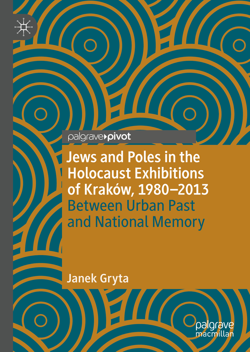 Janek Gryta Jews and Poles in the Holocaust Exhibitions of Krakw 19802013 - photo 1