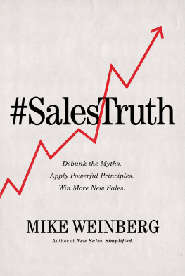 Mike Weinberg Sales Truth: Debunk the Myths. Apply Powerful Principles. Win More New Sales.