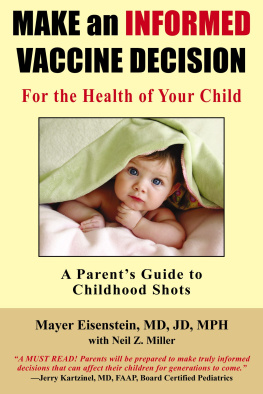 Mayer Eisenstein Make an informed vaccine decision for the health of your child : a parents guide to childhood shots