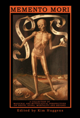 Julian Vayne MEMENTO MORI A Collection of Magickal and Mythological Perspectives On Death, Dying, Mortality and Beyond