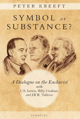 Peter Kreeft - Symbol or substance? : a dialogue on the Eucharist with C. S. Lewis, J. R. R. Tolkien, and Billy Graham