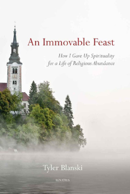 Tyler Blanski - An immovable feast : how i gave up spirituality for a life of religious abundance