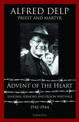 Alfred Delp Advent of the Heart: Seasonal Sermons and Prison Writings, 1941-1944