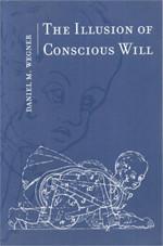 Is Conscious Will an Illusion Harvard psychologist D ANIEL W EGNER thinks so - photo 4