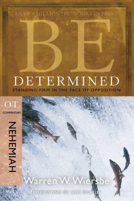 Dr Warren W Wiersbe - Be Determined ( Nehemiah ): Standing Firm in the Face of Opposition (Be Series Commentary)