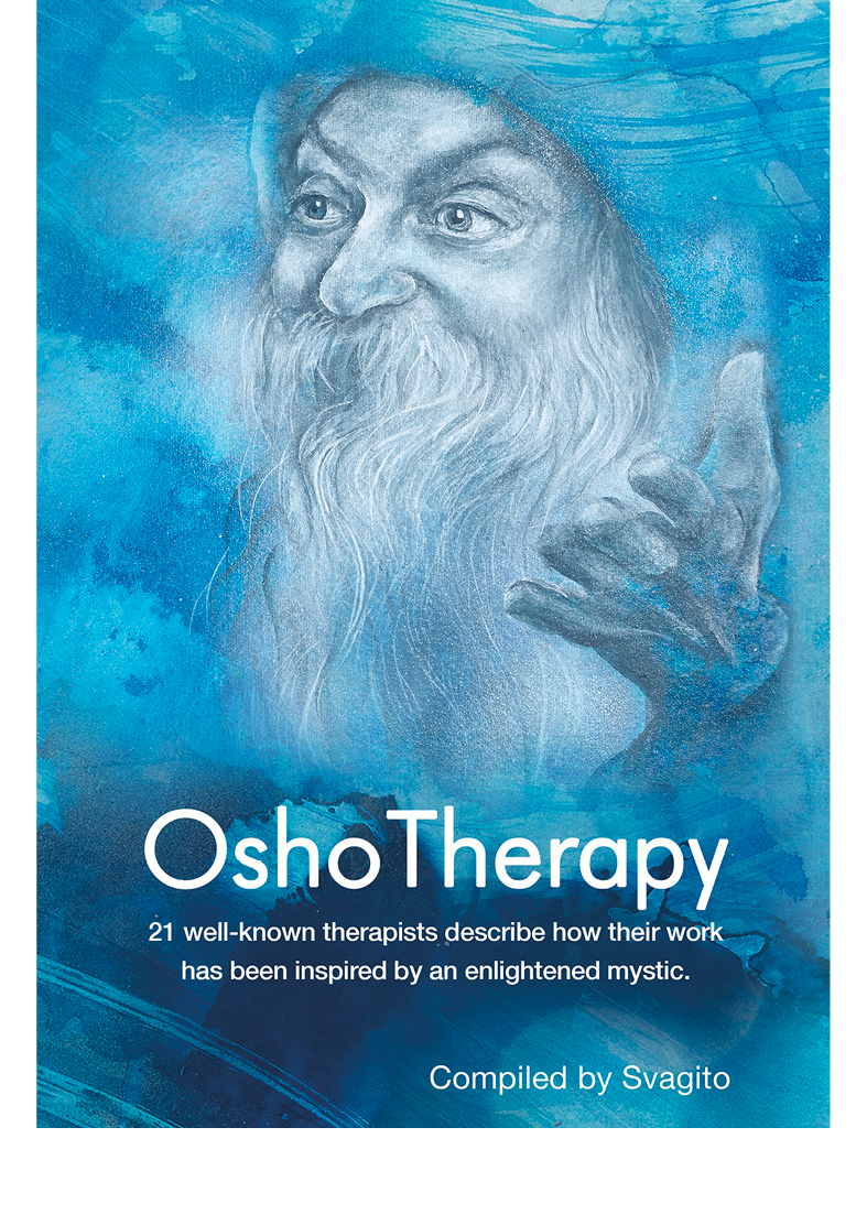 Osho Therapy 21 well known therapists describe how their work has been inspired - photo 1