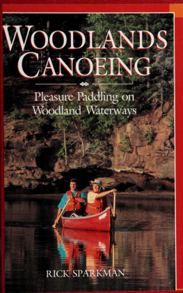 Rick Sparkman - Woodlands Canoeing: Pleasure Paddling on Woodland Waterways