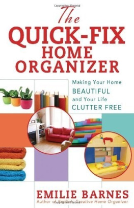 Emilie Barnes - The Quick-Fix Home Organizer: Making Your Home Beautiful and Your Life Clutter Free