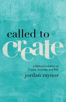 Jordan Raynor Called to Create: A Biblical Invitation to Create, Innovate, and Risk