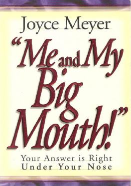 Joyce Meyer - Me and My Big Mouth! Study Guide: The Answer is Right Under Your Nose: Your Answer Is Right Under Your Nose (Me and My Big Mouth: The Answer is Right Under Your Nose)