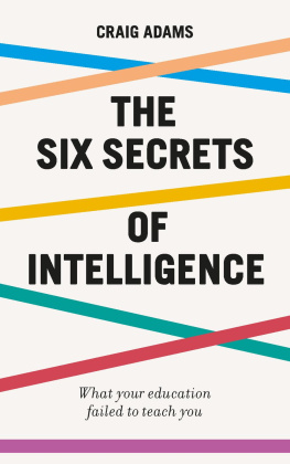 (Teacher) Craig Adams - The six secrets of intelligence : what your education failed to teach you