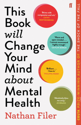 Nathan Filer This Book Will Change Your Mind About Mental Health: A journey into the heartland of psychiatry