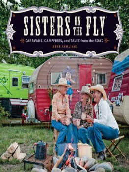 Irene Rawlings - Sisters on the Fly: Caravans, Campfires, and Tales from the Road