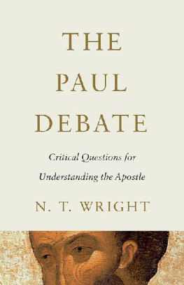 N. T. Wright - The Paul Debate: Critical Questions for Understanding the Apostle