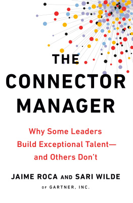 Jaime Roca - The Connector Manager: Why Some Leaders Build Exceptional Talent - And Others Dont