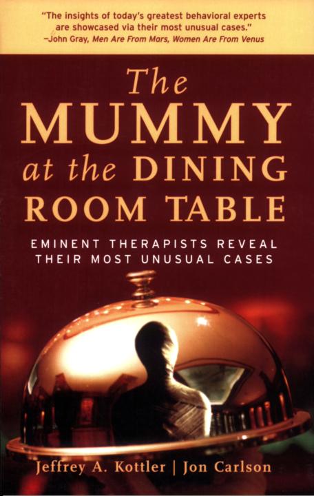 The Mummy at the Dining Room Table Eminent Therapists Reveal Their Most Unusual Cases - photo 1