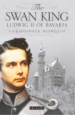 Christopher McIntosh - The swan king : Ludwig II of Bavaria