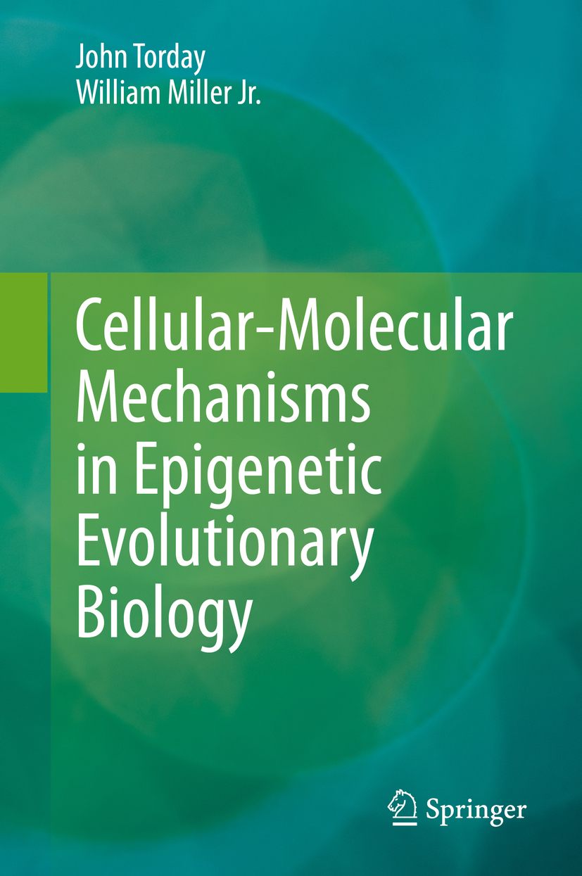 John Torday and William Miller Jr Cellular-Molecular Mechanisms in Epigenetic - photo 1