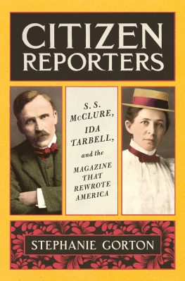 Stephanie Gorton Citizen Reporters: S.S. McClure, Ida Tarbell, and the Magazine that Rewrote America