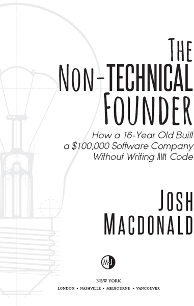 The Non-Technical Founder How a 16-Year Old Built a 100000 Software Company - photo 1