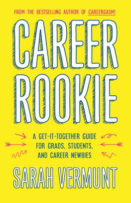 Sarah Vermunt - Career rookie : a get-it-together guide for grads, students and career newbies