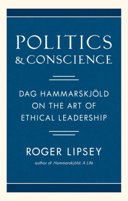 Roger Lipsey - Politics & conscience Dag Hammarskjöldon the art of ethical leadership