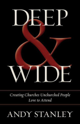 Andy Stanley Deep and Wide: Creating Churches Unchurched People Love to Attend