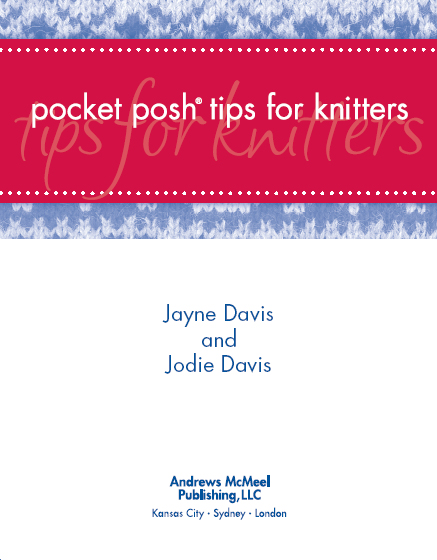 POCK e T POSH TIPS FOR K n ITT ers copyright 2011 by Jayne Davis and Jodie - photo 1