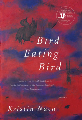 Kristin Naca - Bird Eating Bird: Poems (National Poetry Series)