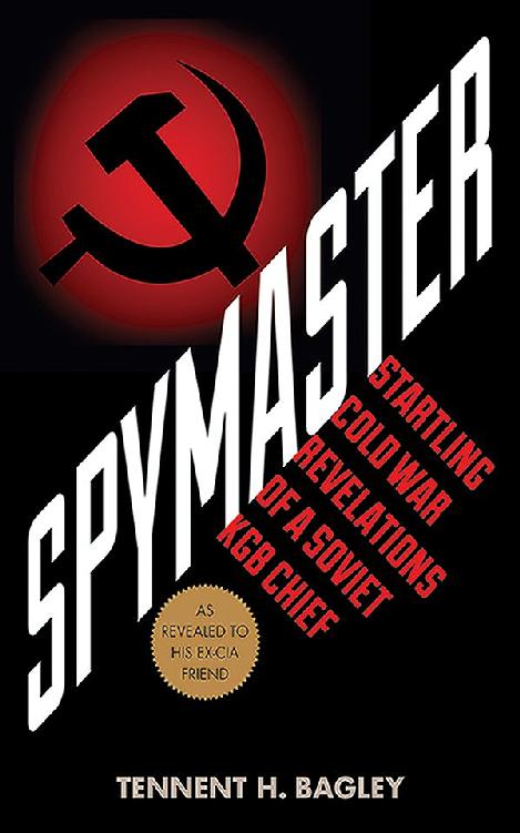 SPYMASTER SPYMASTER Startling Cold War Revelations of a Soviet KGB Chief - photo 1