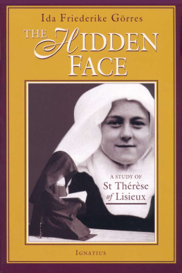 Ida Friederike Goerres The Hidden Face: A Study of Therese of Lisieux